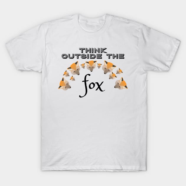 Think Outside the Fox T-Shirt by Davey's Designs